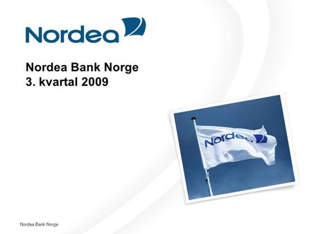 Nordea Bank Norge Nordea Bank Norge 3. kvartal 2009.