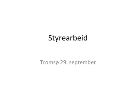 Styrearbeid Tromsø 29. september. Vi som er her Innlogg.