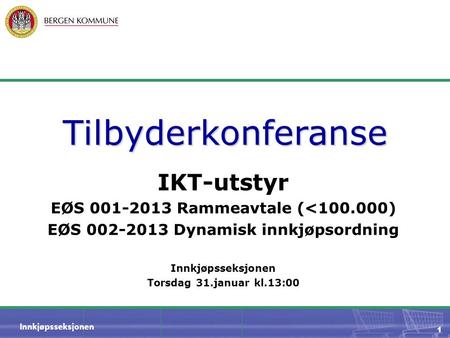 Innkjøpsseksjonen 1 Tilbyderkonferanse IKT-utstyr EØS 001-2013 Rammeavtale (