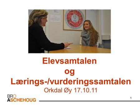1 Elevsamtalen og Lærings-/vurderingssamtalen Orkdal Øy 17.10.11.