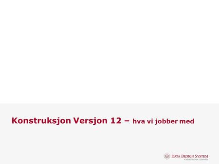 Konstruksjon Versjon 12 – hva vi jobber med. Brukersamling 2016 | SIN | Kristiansand 11. – 13. mars  DDS IFC-fil: Pek på objekt som ønskes beregnet 