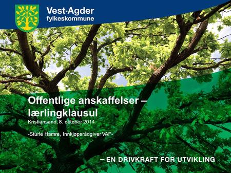 Offentlige anskaffelser – lærlingklausul Kristiansand, 8. oktober 2014 -Sturle Hamre, Innkjøpsrådgiver VAF-