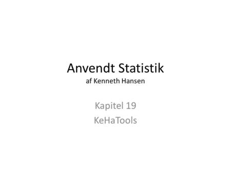 Anvendt Statistik af Kenneth Hansen Kapitel 19 KeHaTools.