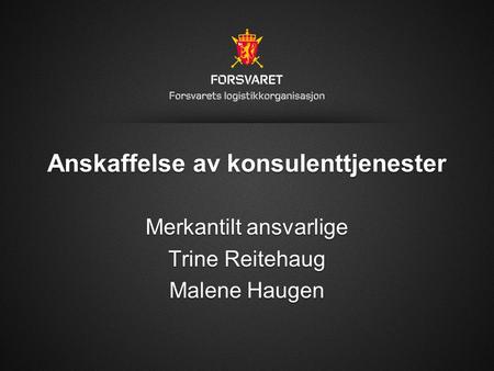 1 2016.09.25 Anskaffelse av konsulenttjenester Merkantilt ansvarlige Trine Reitehaug Malene Haugen.