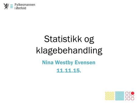 Statistikk og klagebehandling Nina Westby Evensen 11.11.15.