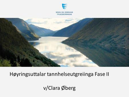 Høyringsuttalar tannhelseutgreiinga Fase II v/Clara Øberg.