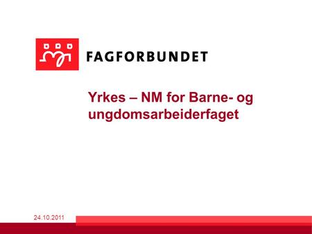 Yrkes – NM for Barne- og ungdomsarbeiderfaget 24.10.2011.