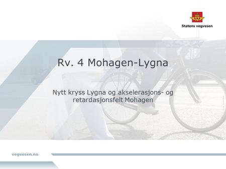 Rv. 4 Mohagen-Lygna Nytt kryss Lygna og akselerasjons- og retardasjonsfelt Mohagen.