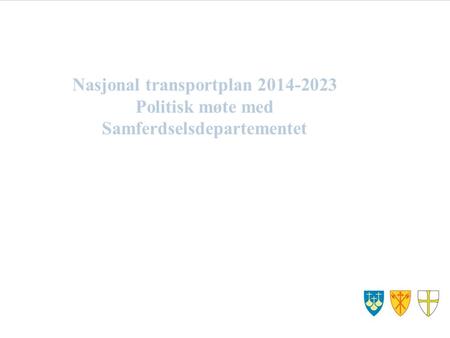 Nasjonal transportplan Politisk møte med Samferdselsdepartementet