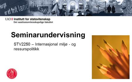 Seminarundervisning STV2250 – Internasjonal miljø - og ressurspolitikk.