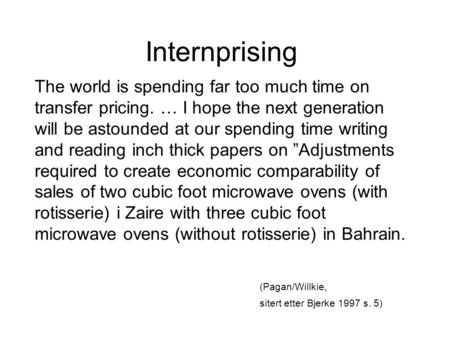 Internprising The world is spending far too much time on transfer pricing. … I hope the next generation will be astounded at our spending time writing.