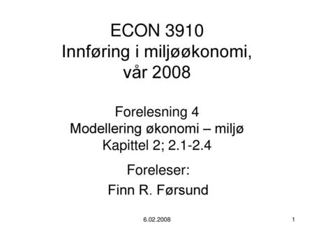 Foreleser: Finn R. Førsund