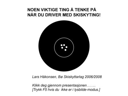 NOEN VIKTIGE TING Å TENKE PÅ NÅR DU DRIVER MED SKISKYTING!