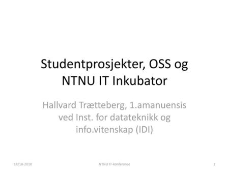 Studentprosjekter, OSS og NTNU IT Inkubator