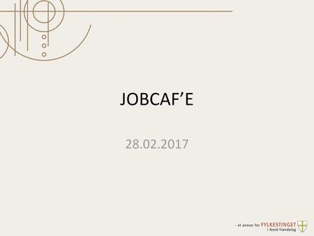 JOBCAF’E 28.02.2017.