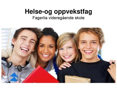 Helse-og oppvekstfag Fagerlia videregående skole