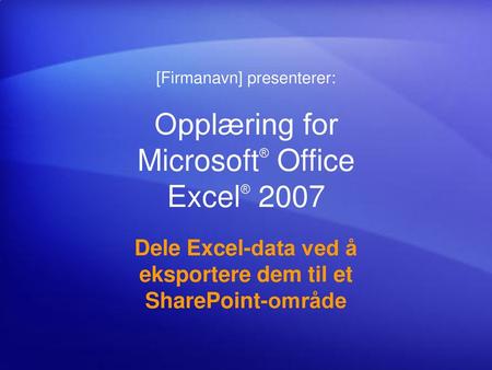 Opplæring for Microsoft® Office Excel® 2007