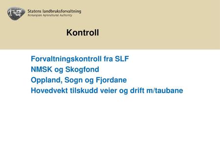 Kontroll Forvaltningskontroll fra SLF NMSK og Skogfond