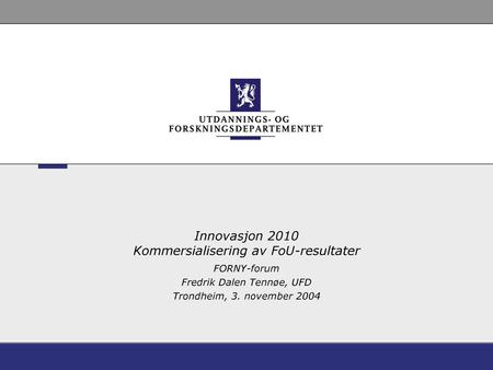 Innovasjon 2010 Kommersialisering av FoU-resultater