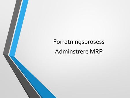 Forretningsprosess Adminstrere MRP
