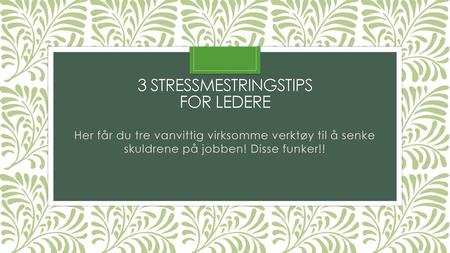 3 STRESSMESTRINGSTIPS FOR LEDERE