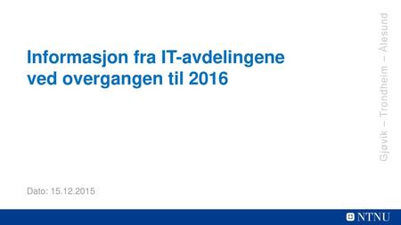 Informasjon fra IT-avdelingene ved overgangen til 2016