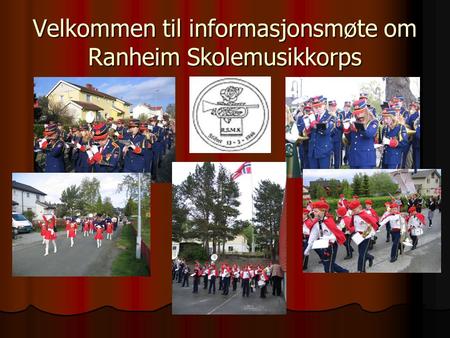 Velkommen til informasjonsmøte om Ranheim Skolemusikkorps.