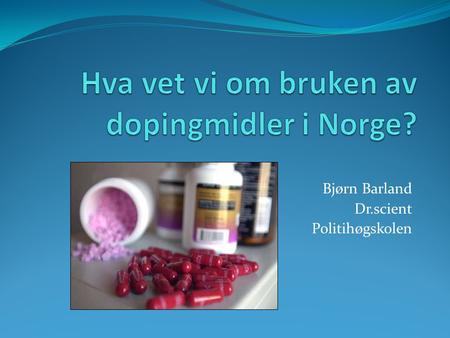 Hva vet vi om bruken av dopingmidler i Norge?