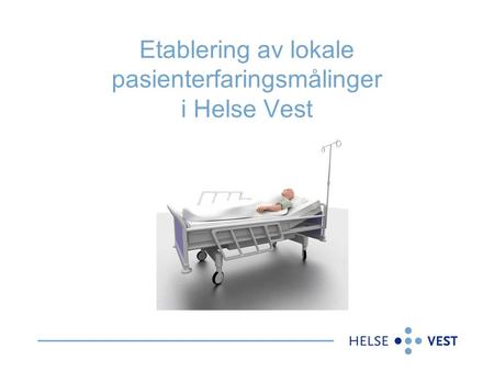 Etablering av lokale pasienterfaringsmålinger i Helse Vest.