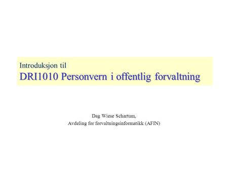 Introduksjon til DRI1010 Personvern i offentlig forvaltning