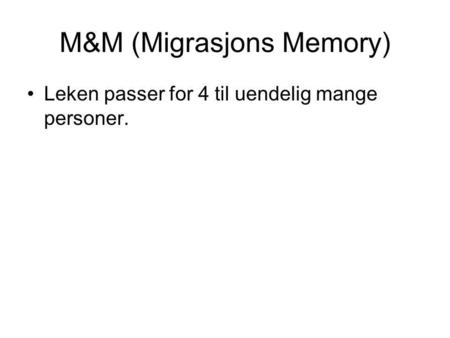 M&M (Migrasjons Memory)