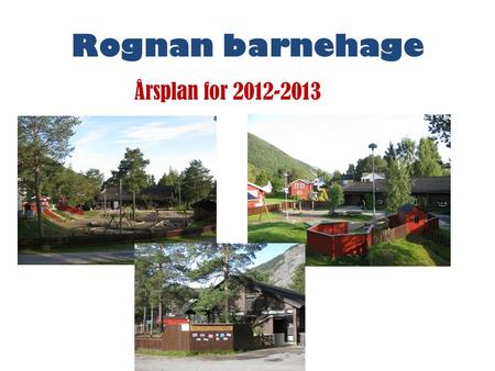 Rognan barnehage Årsplan for 2012-2013.
