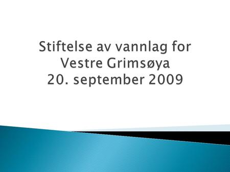 Stiftelse av vannlag for Vestre Grimsøya 20. september 2009