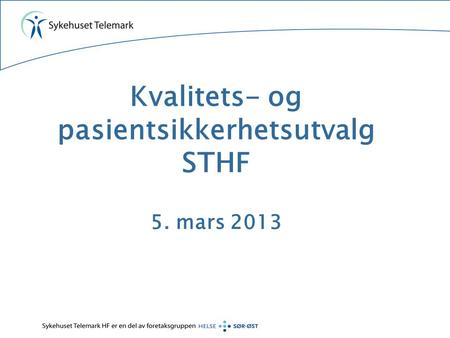 Kvalitets- og pasientsikkerhetsutvalg STHF 5. mars 2013