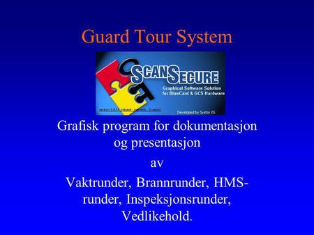 Guard Tour System Grafisk program for dokumentasjon og presentasjon av