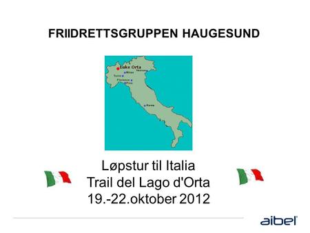 FRIIDRETTSGRUPPEN HAUGESUND Løpstur til Italia Trail del Lago d'Orta 19.-22.oktober 2012.