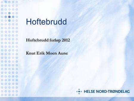 Hoftebrudd forløp 2012 Knut Erik Moen Aune