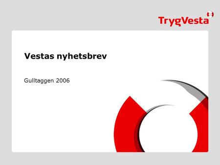 01.01.2005 Vestas nyhetsbrev Gulltaggen 2006 Navn • Arrangement.