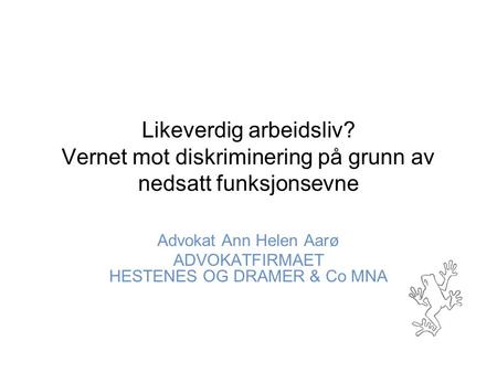 Advokat Ann Helen Aarø ADVOKATFIRMAET HESTENES OG DRAMER & Co MNA