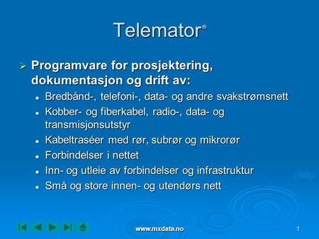 Telemator ® Programvare for prosjektering, dokumentasjon og drift av: