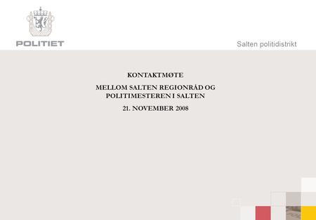 Salten politidistrikt KONTAKTMØTE MELLOM SALTEN REGIONRÅD OG POLITIMESTEREN I SALTEN 21. NOVEMBER 2008.