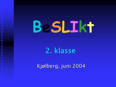 BeSLIkt 2. klasse Kjølberg, juni 2004.