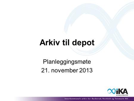 Arkiv til depot Planleggingsmøte 21. november 2013.