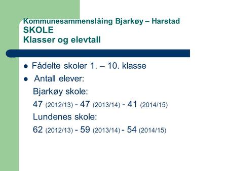 Kommunesammenslåing Bjarkøy – Harstad SKOLE Klasser og elevtall