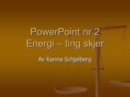 PowerPoint nr 2 Energi – ting skjer