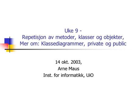 14 okt. 2003, Arne Maus Inst. for informatikk, UiO