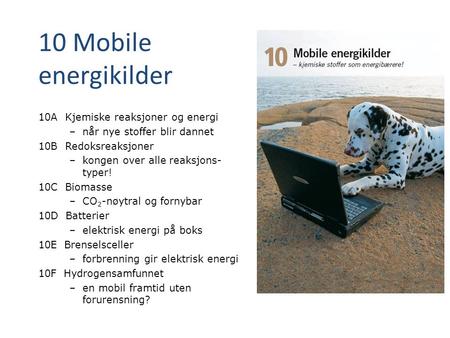 10 Mobile energikilder 10A Kjemiske reaksjoner og energi