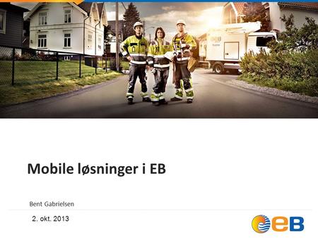 Mobile løsninger i EB Bent Gabrielsen 2. okt. 2013.