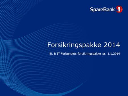 Forsikringspakke 2014 EL & IT Forbundets forsikringspakke pr. 1.1.2014.
