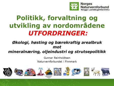 Politikk, forvaltning og utvikling av nordområdene UTFORDRINGER:
